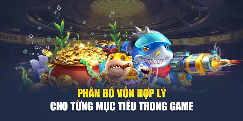 Khám Phá Bắn Cá Tam Quốc Tranh Hùng Siêu Hấp Dẫn Tại W88 3 Phân bổ vốn hợp lý cho từng mục tiêu trong game