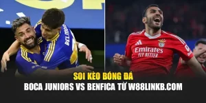 Soi Kèo Bóng Đá Boca Juniors vs Benfica Từ w88linkb.com