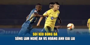 Soi Kèo Bóng Đá Sông Lam Nghệ An vs Hoàng Anh Gia Lai 